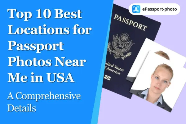 Top 10 Best Locations for Passport Photos Near Me in USA