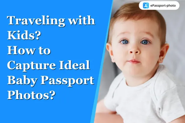 Traveling with Kids? How to Capture Ideal Baby Passport Photos