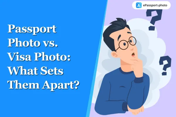 Passport Photo vs. Visa Photo: What Sets Them Apart?