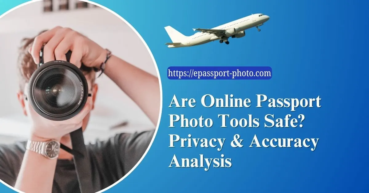 Are-Online-Passport-Photo-Tools-Safe-Privacy-Accuracy-Analysis-Feature-Image