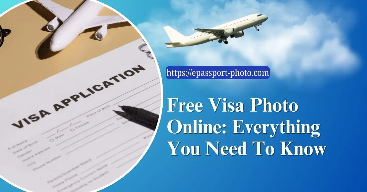 Free Visa Photo Online: Everything You Need To Know Feature Image