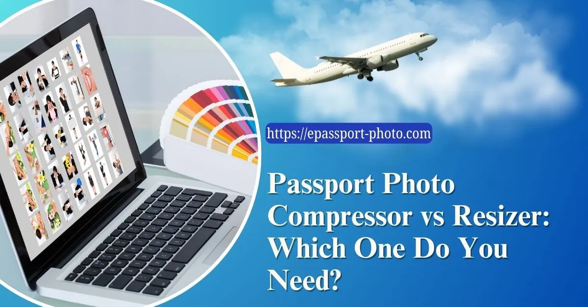 Passport-Photo-Compressor-vs-Resizer-Which-one-you-need-Feature-Image