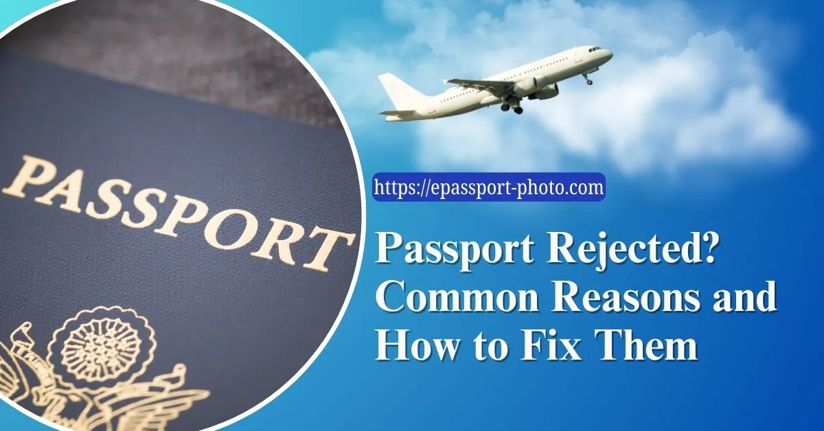 Passport Rejected Common Reasons and How to Fix Them Feature Image