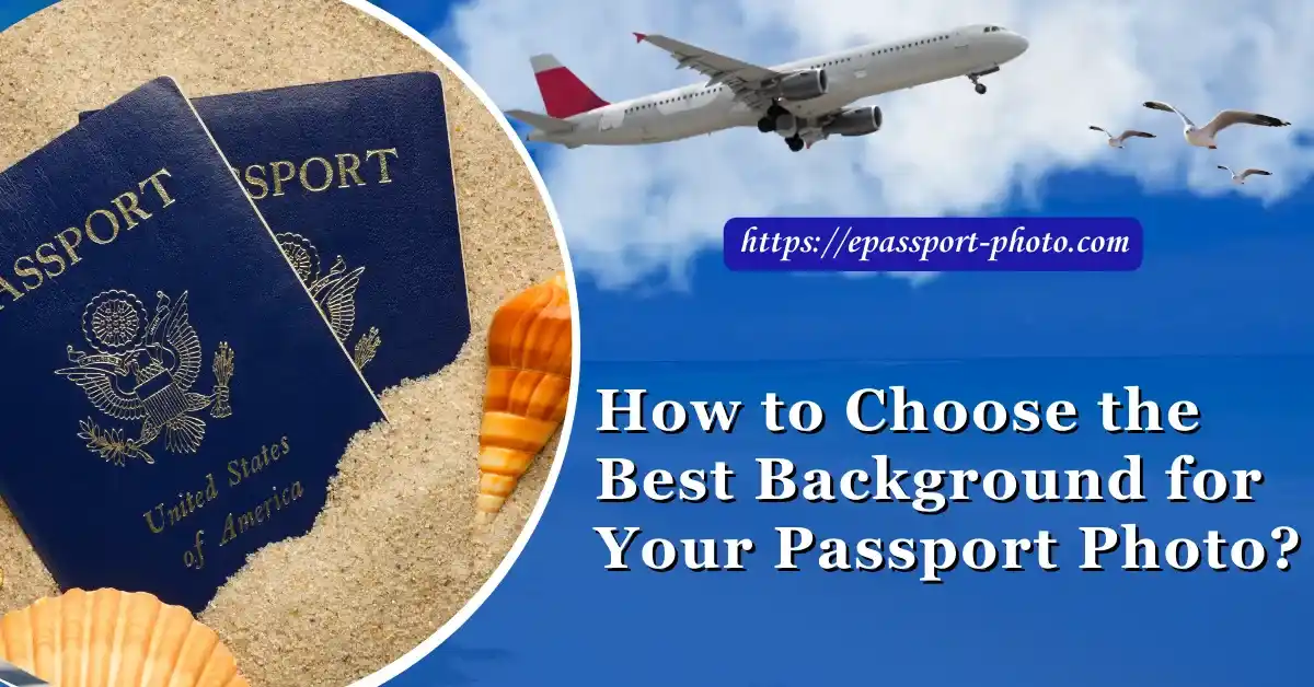 How to Choose the Best Background for Your Passport Photo?