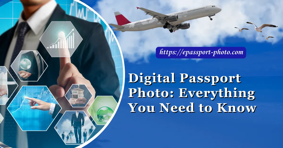 Digital Passport Photo: Everything You Need to Know