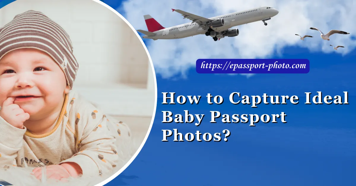 How to Capture Ideal Baby Passport Photos?